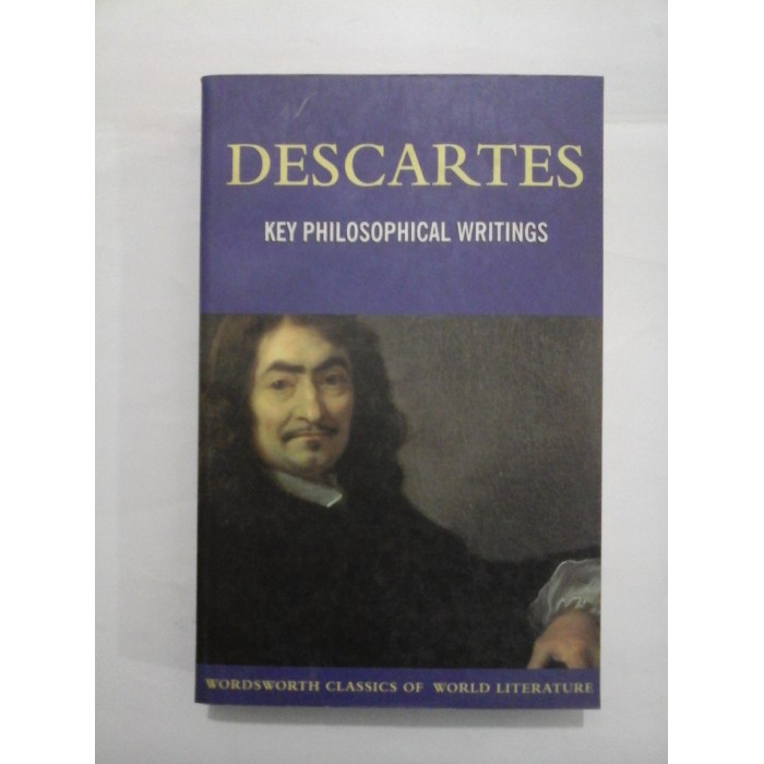  KEY  PHILOSOPHICAL  WRITINGS  -  DESCARTES